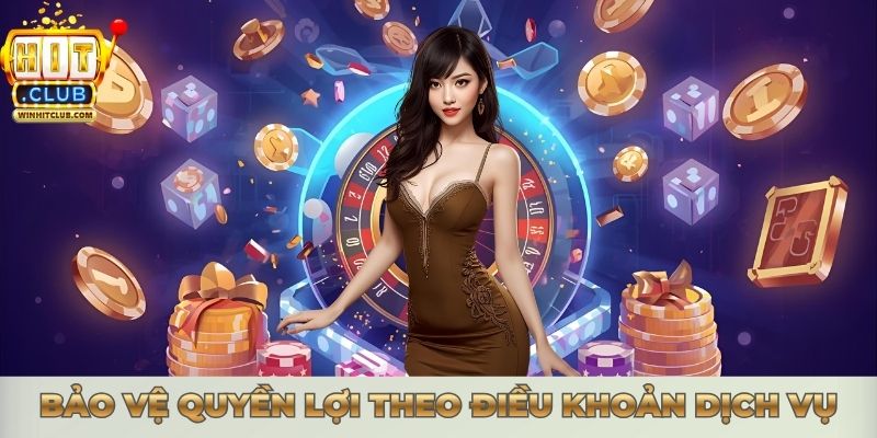 Bảo vệ quyền lợi theo điều khoản dịch vụ