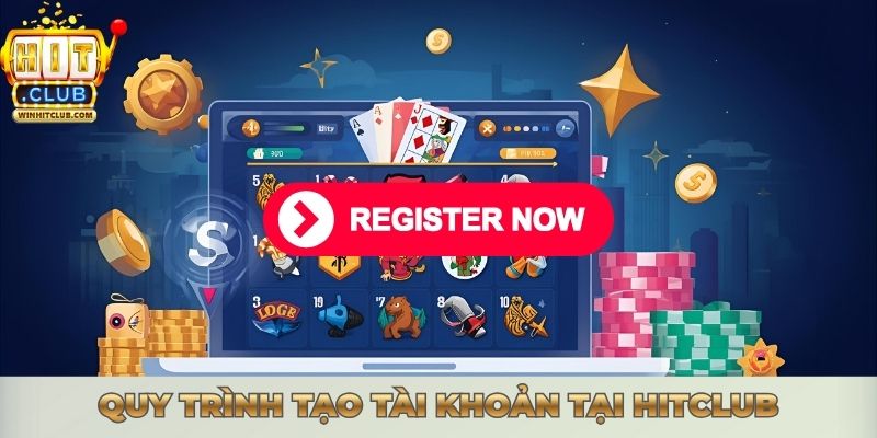 Quy trình tạo tài khoản tại Hitclub
