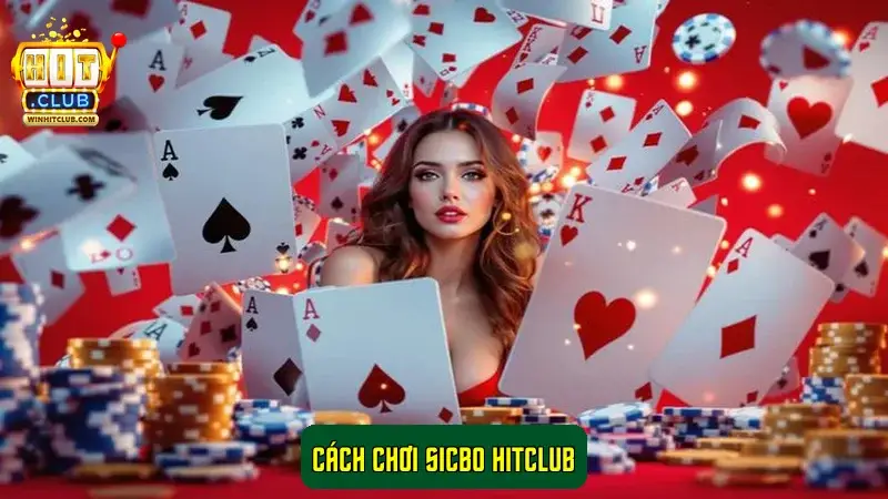 Cách chơi Sicbo Hitclub
