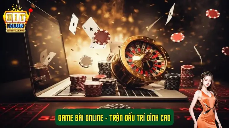 Game bài online – Trận đấu trí đỉnh cao