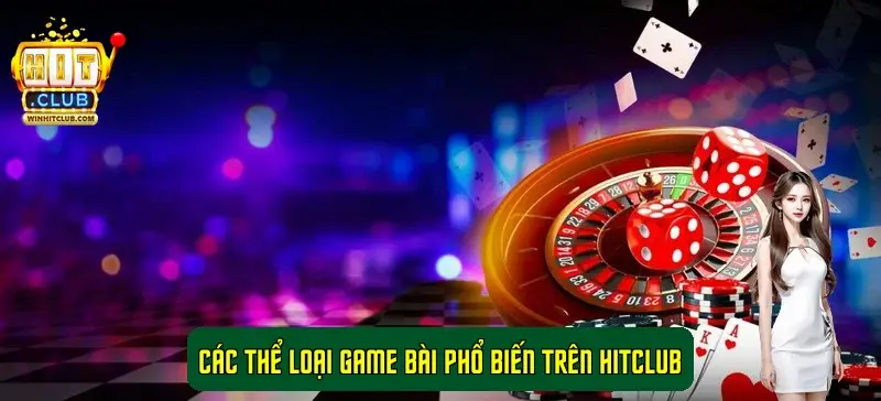Các thể loại game bài phổ biến trên HitClub