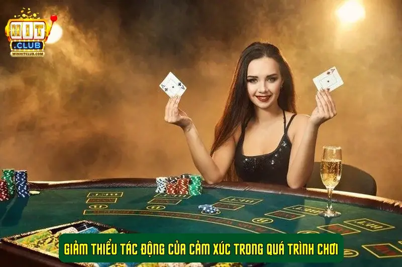 Giảm thiểu tác động của cảm xúc trong quá trình chơi Giảm thiểu tác động của cảm xúc trong quá trình chơi